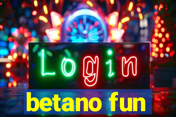 betano fun